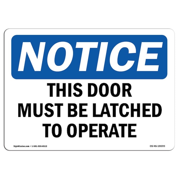 Safety Sign, OSHA Notice, 18" Height, Aluminum, This Door Must Be Latched To Operate Sign, Landscape
